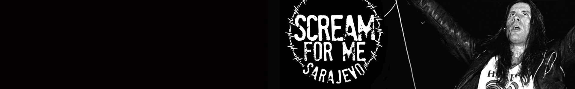 SCREAM FOR ME SARAJEVO – THEATRICAL RELEASE